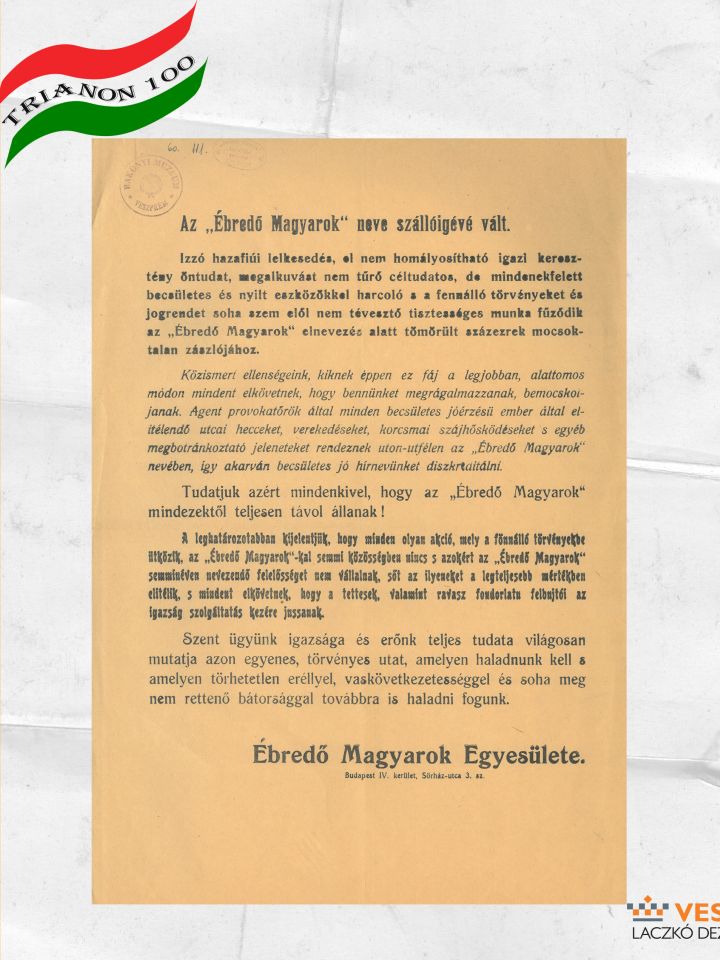 Plakát Az „Ébredő Magyarok” neve szállóigévé vált. – kezdéssel. Ébredő Magyarok Egyesülete. Budapest IV. kerület, Sörház-utca 3. sz. – zárással. Papír, 29.7x42.3 cm, álló. Legújabbkori gyűjtemény 60.111.