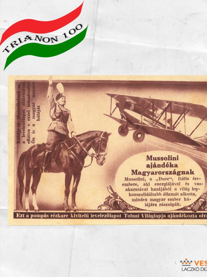 Irredenta levelezőlap, 1932. Tolnai Világlapja kiadása. Tolnai-nyomda, Budapest. Benito Mussolini lovon és a lezuhant és összetörött „Justice for Hungary” helyett Olaszország által Magyarországnak ajándékozott repülőgép, magyarázó felirattal. Kartonpapír,