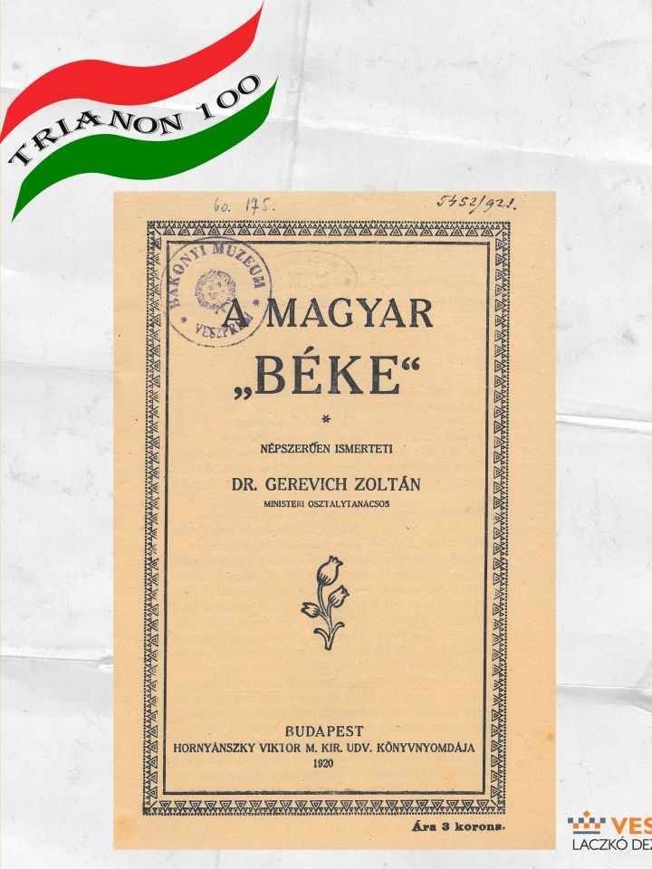 Propaganda füzet. Gerevich Zoltán ministeri osztálytanácsos: A magyar „béke”.  Hornyánszky Viktor m. kir. udv. könyvnyomda, Budapest 1920. Papír, 13.5x20 cm, álló, 16 oldal T.D.60.175. (5452/1921.)