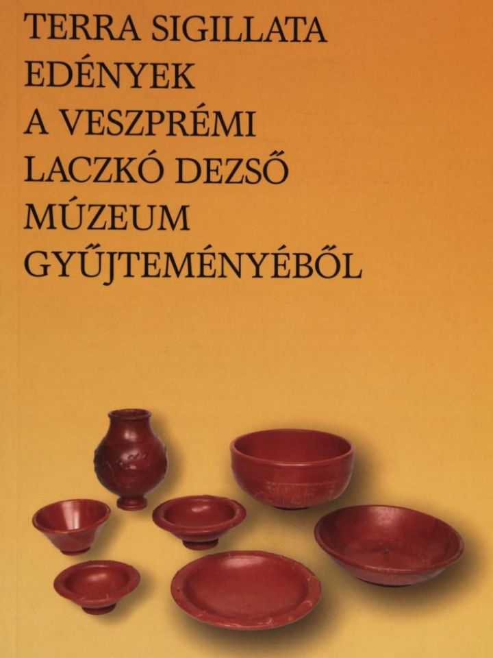 Terra sigillata edények a veszprémi Laczkó Dezső Múzeum gyűjteményéből