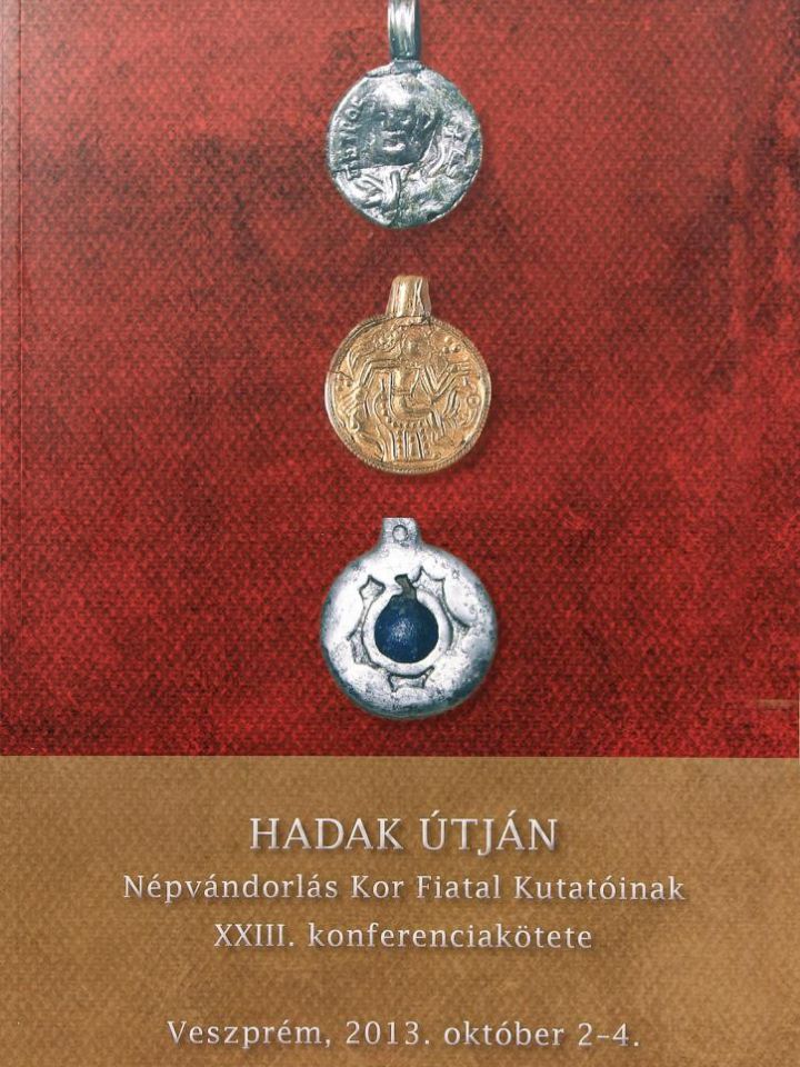 „Hadak útján”  Népvándorlás kor fiatal kutatóinak XXIII. konferencia kötete